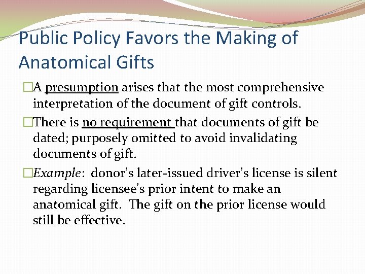 Public Policy Favors the Making of Anatomical Gifts �A presumption arises that the most