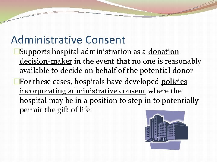 Administrative Consent �Supports hospital administration as a donation decision-maker in the event that no