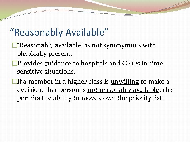 “Reasonably Available” �“Reasonably available” is not synonymous with physically present. �Provides guidance to hospitals