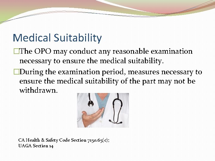 Medical Suitability �The OPO may conduct any reasonable examination necessary to ensure the medical