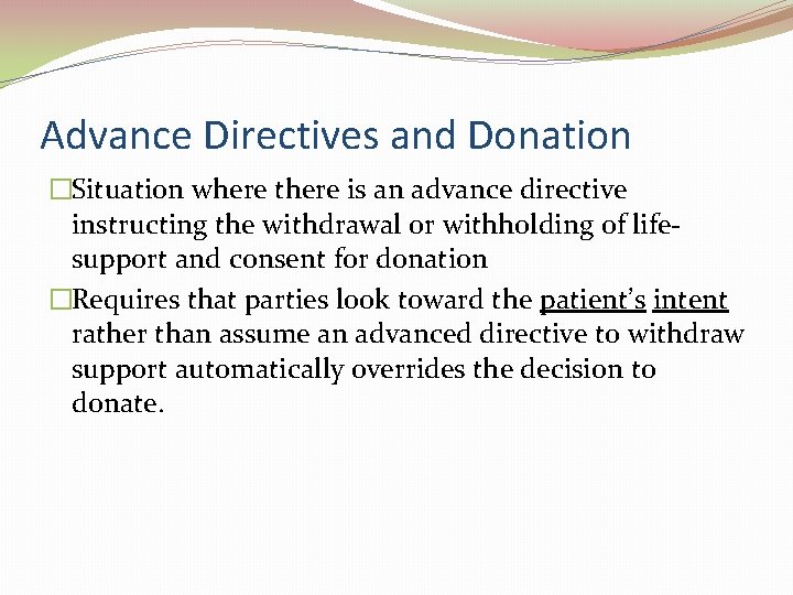 Advance Directives and Donation �Situation where there is an advance directive instructing the withdrawal