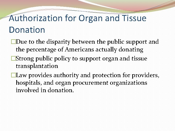 Authorization for Organ and Tissue Donation �Due to the disparity between the public support