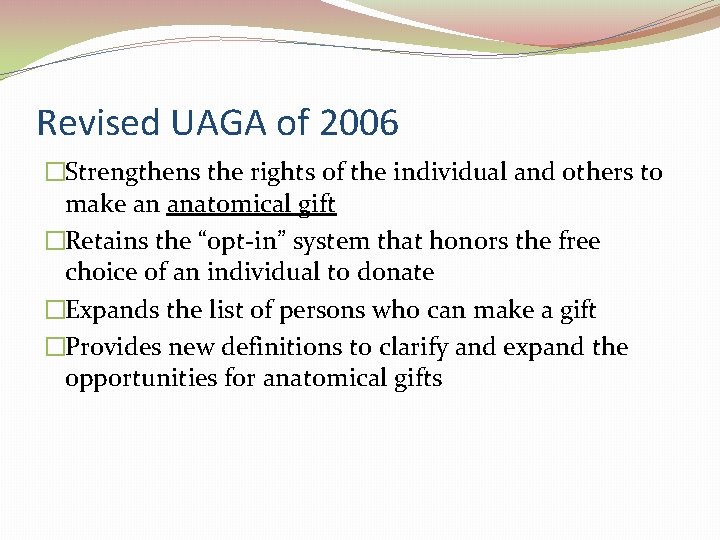 Revised UAGA of 2006 �Strengthens the rights of the individual and others to make