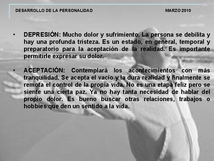 DESARROLLO DE LA PERSONALIDAD MARZO 2010 • DEPRESIÓN: Mucho dolor y sufrimiento. La persona
