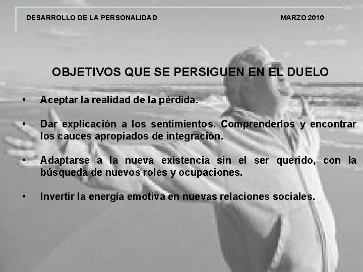 DESARROLLO DE LA PERSONALIDAD MARZO 2010 OBJETIVOS QUE SE PERSIGUEN EN EL DUELO •