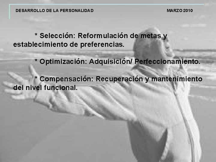DESARROLLO DE LA PERSONALIDAD MARZO 2010 * Selección: Reformulación de metas y establecimiento de