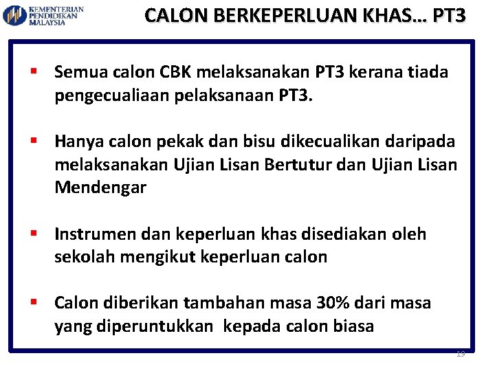 CALON BERKEPERLUAN KHAS… PT 3 § Semua calon CBK melaksanakan PT 3 kerana tiada