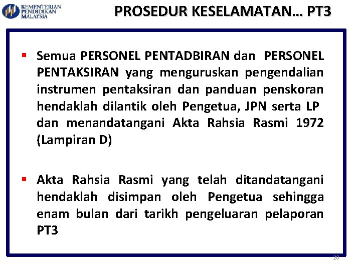 PROSEDUR KESELAMATAN… PT 3 § Semua PERSONEL PENTADBIRAN dan PERSONEL PENTAKSIRAN yang menguruskan pengendalian