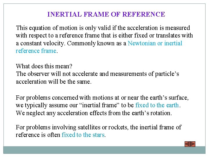 INERTIAL FRAME OF REFERENCE This equation of motion is only valid if the acceleration