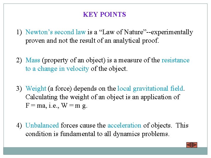 KEY POINTS 1) Newton’s second law is a “Law of Nature”--experimentally proven and not