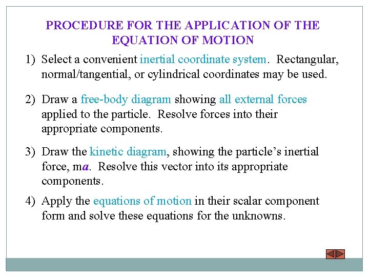 PROCEDURE FOR THE APPLICATION OF THE EQUATION OF MOTION 1) Select a convenient inertial