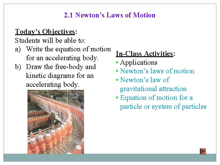 2. 1 Newton’s Laws of Motion Today’s Objectives: Students will be able to: a)