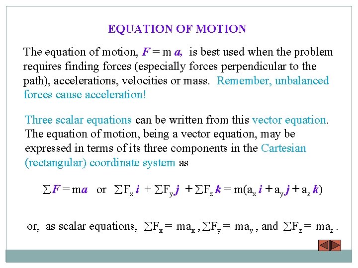 EQUATION OF MOTION The equation of motion, F = m a, is best used