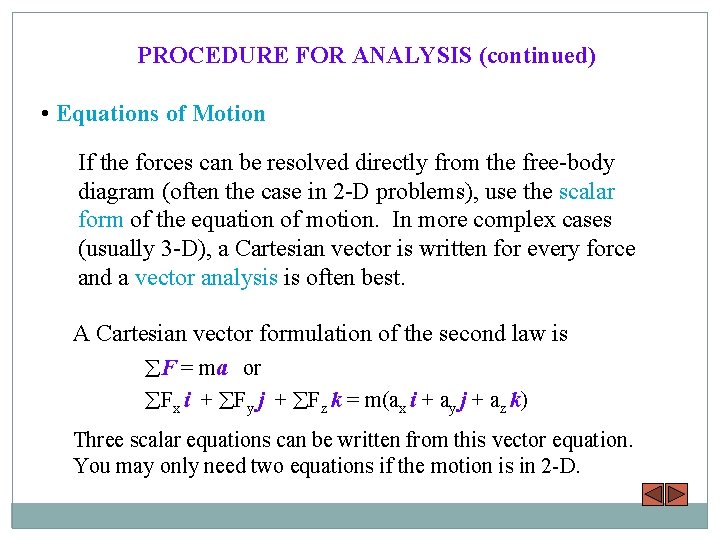 PROCEDURE FOR ANALYSIS (continued) • Equations of Motion If the forces can be resolved