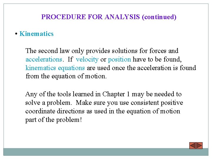 PROCEDURE FOR ANALYSIS (continued) • Kinematics The second law only provides solutions forces and