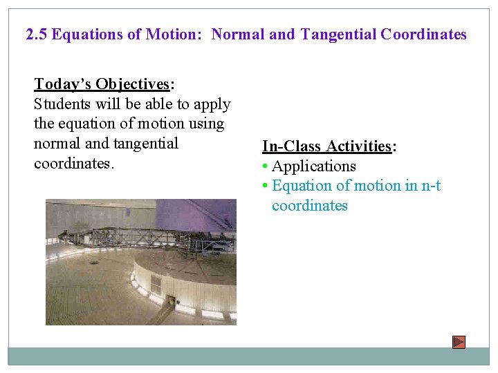 2. 5 Equations of Motion: Normal and Tangential Coordinates Today’s Objectives: Students will be