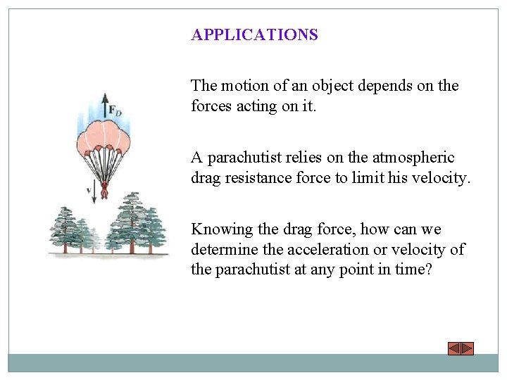 APPLICATIONS The motion of an object depends on the forces acting on it. A