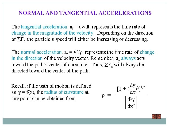 NORMAL AND TANGENTIAL ACCERLERATIONS The tangential acceleration, at = dv/dt, represents the time rate