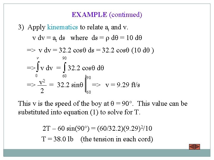 EXAMPLE (continued) 3) Apply kinematics to relate at and v. v dv = at