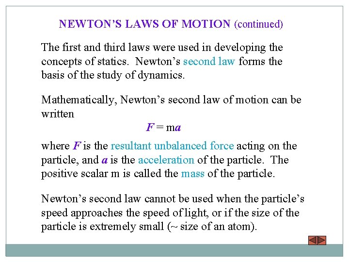 NEWTON’S LAWS OF MOTION (continued) The first and third laws were used in developing