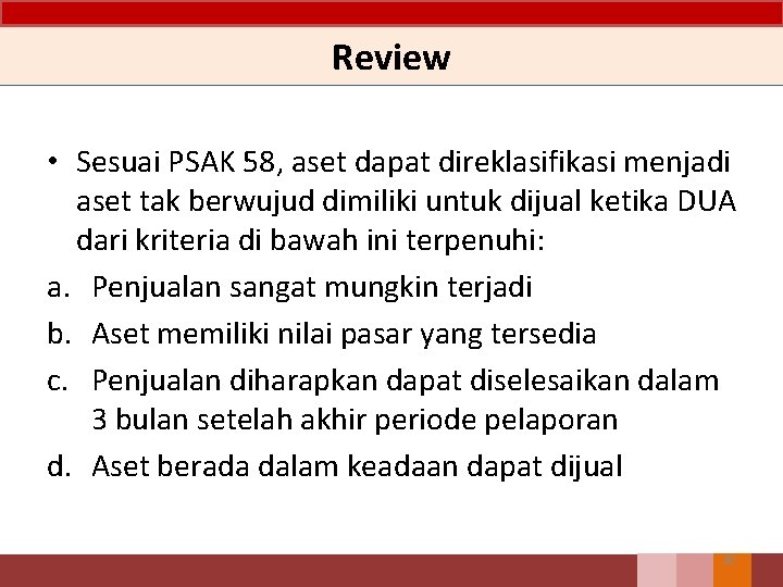 Review • Sesuai PSAK 58, aset dapat direklasifikasi menjadi aset tak berwujud dimiliki untuk Review • Sesuai PSAK 58, aset dapat direklasifikasi menjadi aset tak berwujud dimiliki untuk