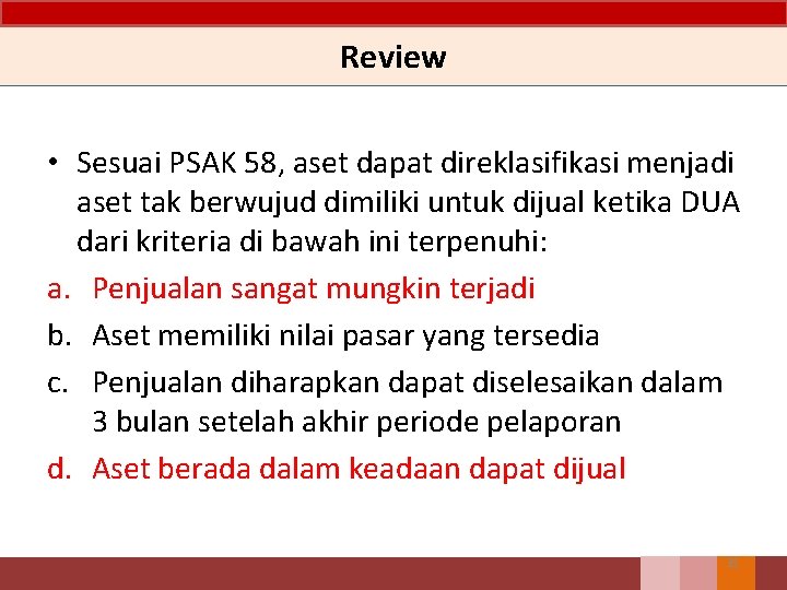 Review • Sesuai PSAK 58, aset dapat direklasifikasi menjadi aset tak berwujud dimiliki untuk Review • Sesuai PSAK 58, aset dapat direklasifikasi menjadi aset tak berwujud dimiliki untuk