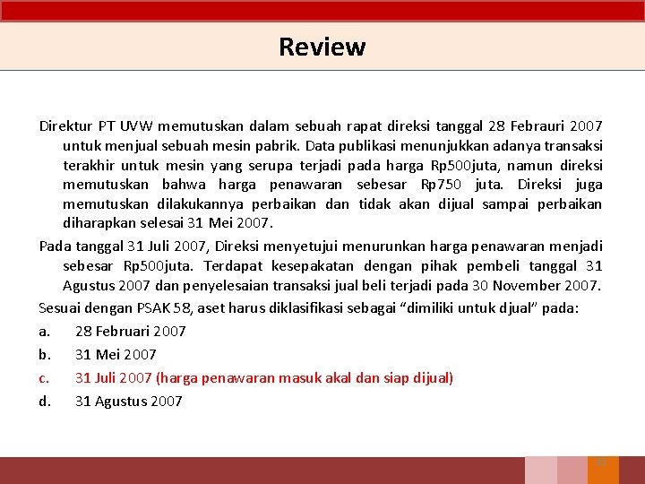 Review Direktur PT UVW memutuskan dalam sebuah rapat direksi tanggal 28 Febrauri 2007 untuk Review Direktur PT UVW memutuskan dalam sebuah rapat direksi tanggal 28 Febrauri 2007 untuk