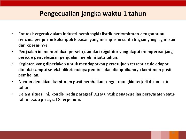 Pengecualian jangka waktu 1 tahun • • • Entitas bergerak dalam industri pembangkit listrik Pengecualian jangka waktu 1 tahun • • • Entitas bergerak dalam industri pembangkit listrik