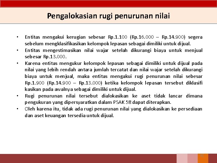 Pengalokasian rugi penurunan nilai • • • Entitas mengakui kerugian sebesar Rp. 1. 100 Pengalokasian rugi penurunan nilai • • • Entitas mengakui kerugian sebesar Rp. 1. 100