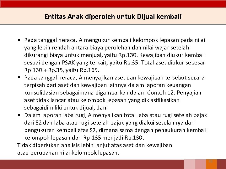 Entitas Anak diperoleh untuk Dijual kembali § Pada tanggal neraca, A mengukur kembali kelompok Entitas Anak diperoleh untuk Dijual kembali § Pada tanggal neraca, A mengukur kembali kelompok