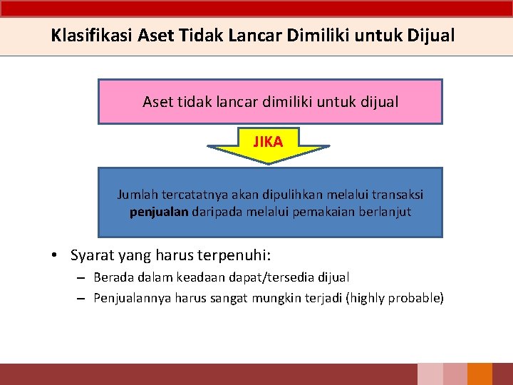 Klasifikasi Aset Tidak Lancar Dimiliki untuk Dijual Aset tidak lancar dimiliki untuk dijual JIKA Klasifikasi Aset Tidak Lancar Dimiliki untuk Dijual Aset tidak lancar dimiliki untuk dijual JIKA