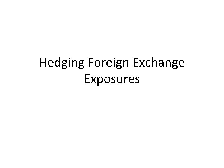 Hedging Foreign Exchange Exposures 