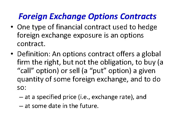 Foreign Exchange Options Contracts • One type of financial contract used to hedge foreign