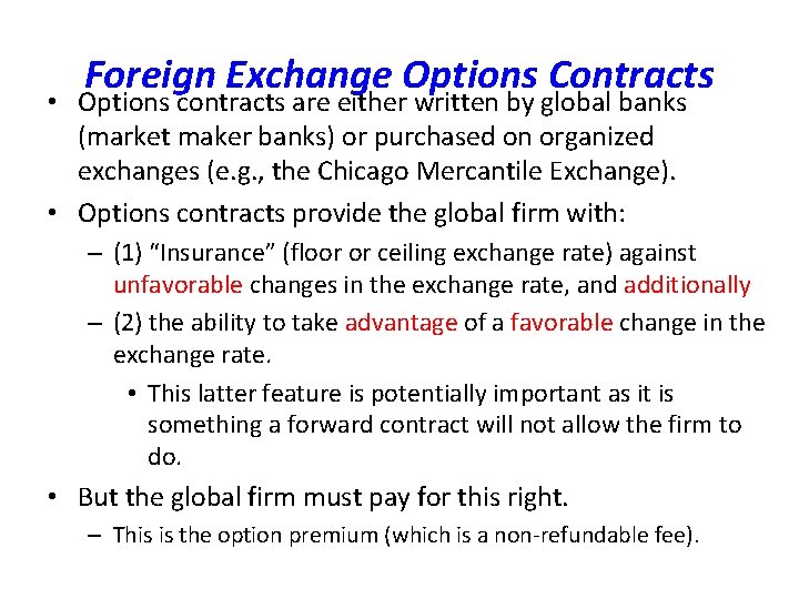 Foreign Exchange Options Contracts • Options contracts are either written by global banks (market