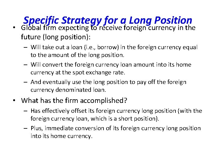 Specific Strategy for a Long Position • Global firm expecting to receive foreign currency