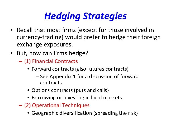 Hedging Strategies • Recall that most firms (except for those involved in currency-trading) would