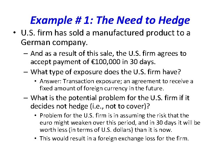 Example # 1: The Need to Hedge • U. S. firm has sold a