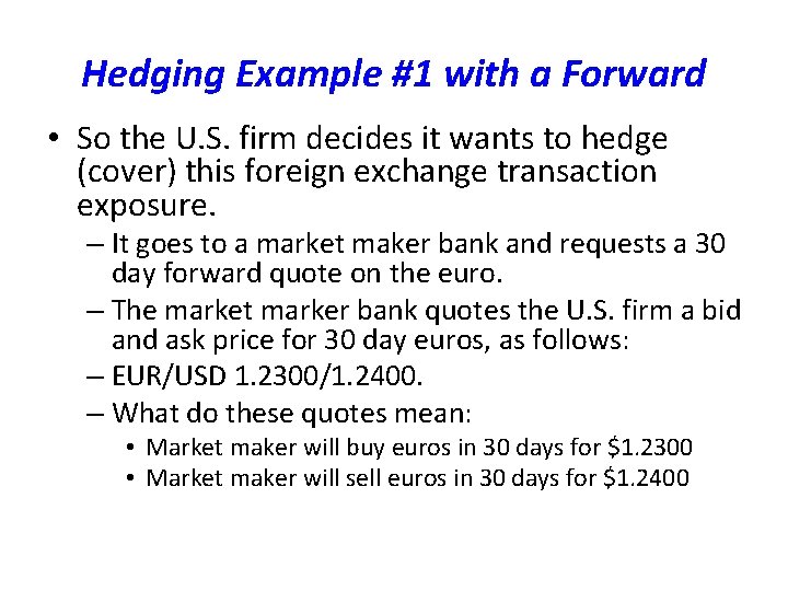 Hedging Example #1 with a Forward • So the U. S. firm decides it