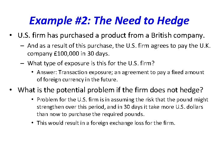 Example #2: The Need to Hedge • U. S. firm has purchased a product