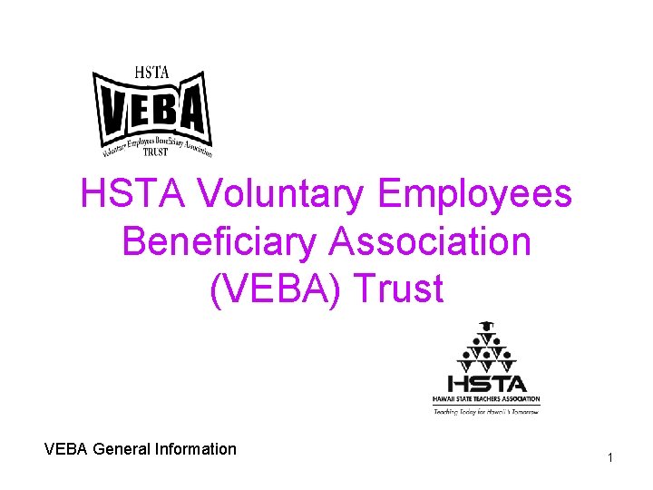 HSTA Voluntary Employees Beneficiary Association (VEBA) Trust VEBA General Information 1 