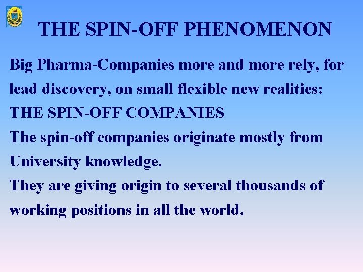 THE SPIN-OFF PHENOMENON Big Pharma-Companies more and more rely, for lead discovery, on small