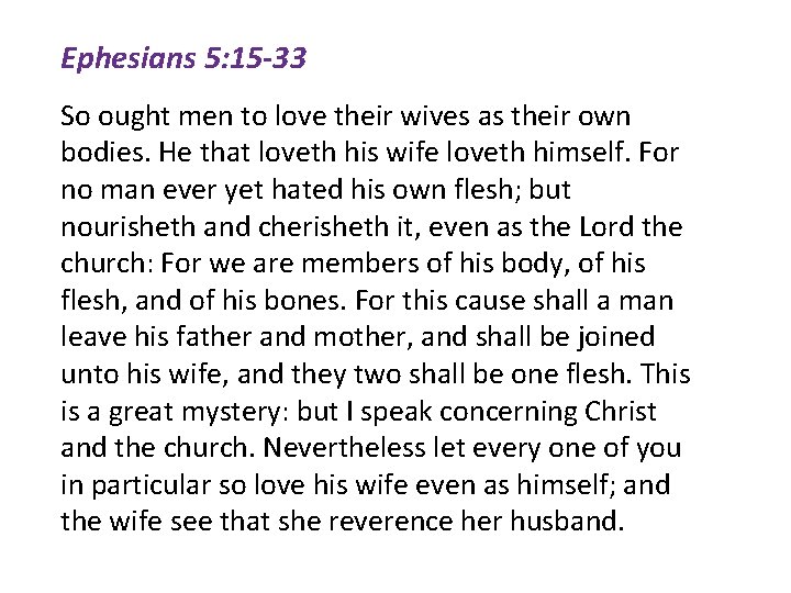 Ephesians 5: 15 -33 So ought men to love their wives as their own