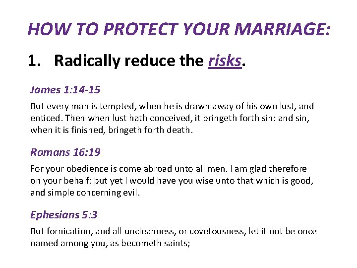 HOW TO PROTECT YOUR MARRIAGE: 1. Radically reduce the risks. James 1: 14 -15