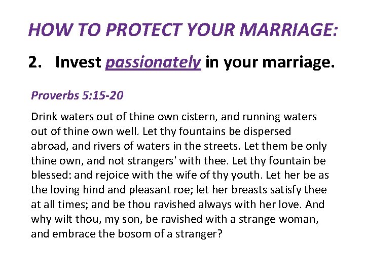 HOW TO PROTECT YOUR MARRIAGE: 2. Invest passionately in your marriage. Proverbs 5: 15