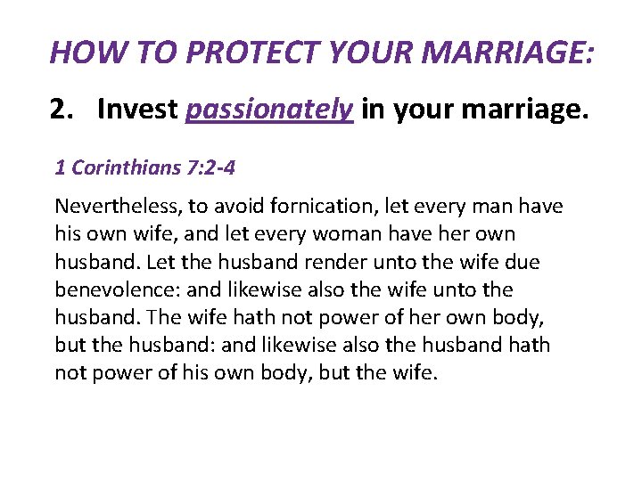 HOW TO PROTECT YOUR MARRIAGE: 2. Invest passionately in your marriage. 1 Corinthians 7: