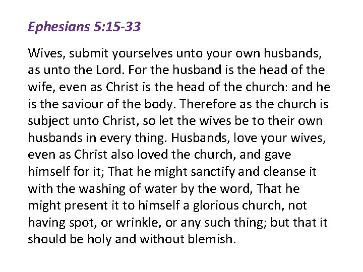 Ephesians 5: 15 -33 Wives, submit yourselves unto your own husbands, as unto the