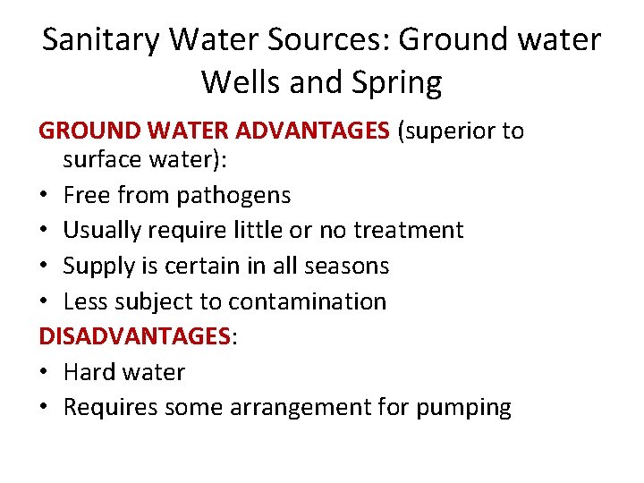 Sanitary Water Sources: Ground water Wells and Spring GROUND WATER ADVANTAGES (superior to surface