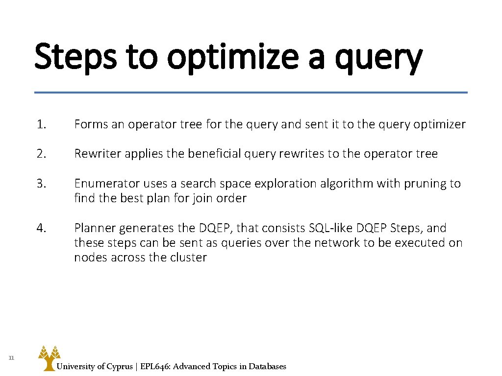 Steps to optimize a query 11 1. Forms an operator tree for the query