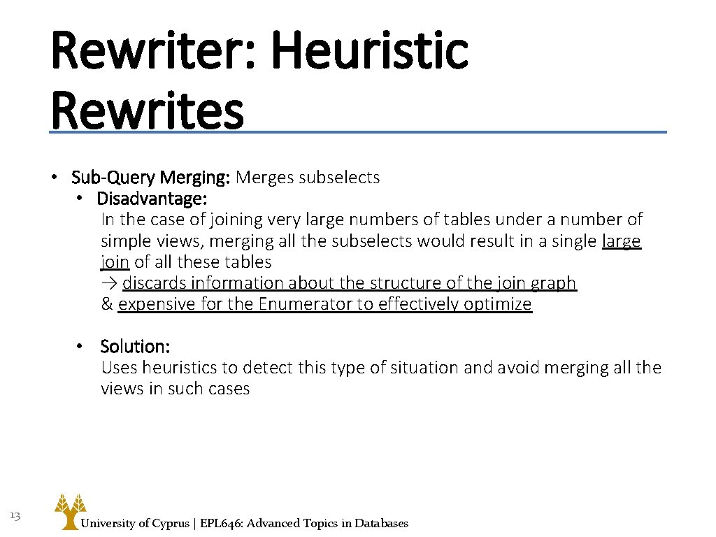 Rewriter: Heuristic Rewrites • Sub-Query Merging: Merges subselects • Disadvantage: In the case of