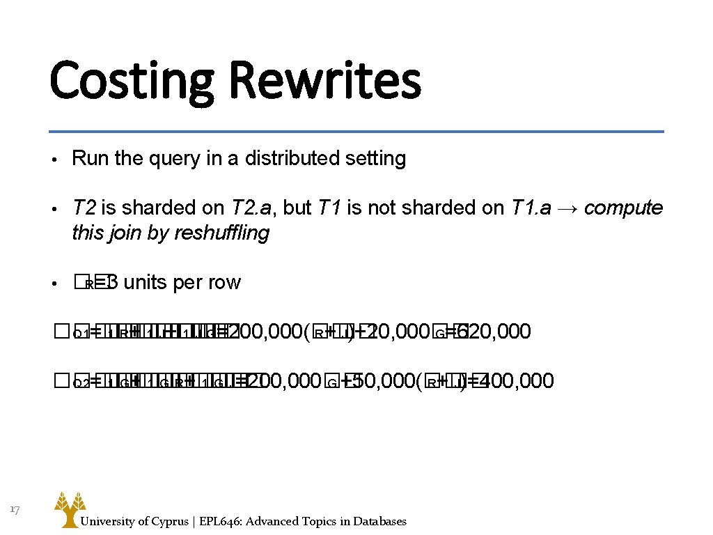 Costing Rewrites • Run the query in a distributed setting • T 2 is